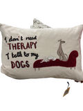 PILLOW I DON'T NEED THERAPY I TALK TO MY DOGS
